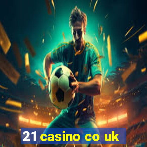 21 casino co uk