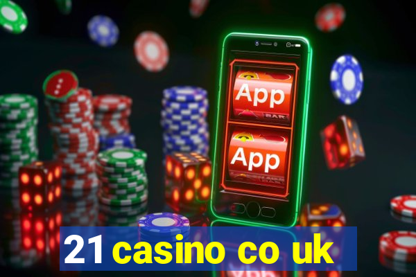 21 casino co uk