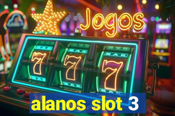 alanos slot 3