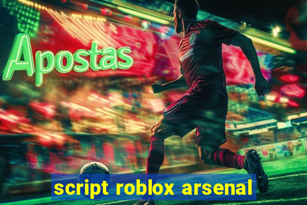 script roblox arsenal