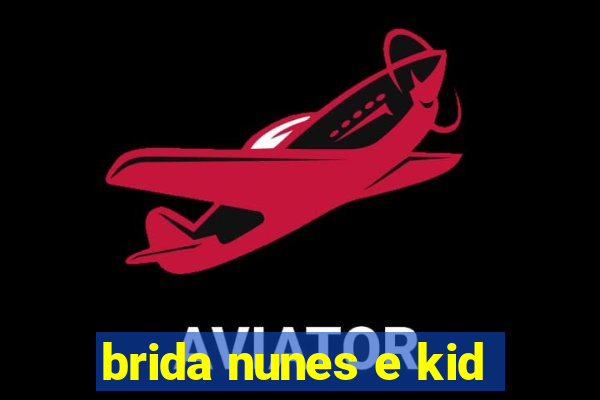 brida nunes e kid