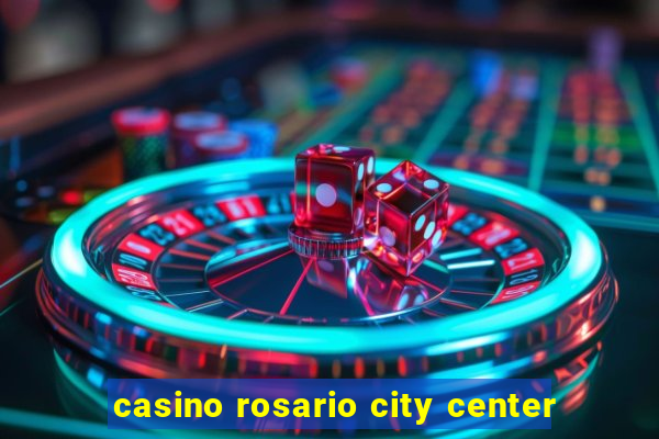 casino rosario city center