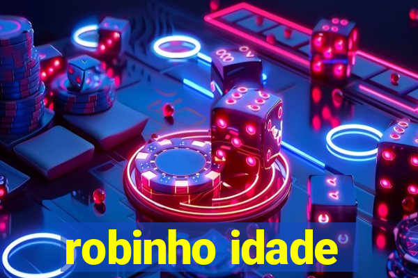 robinho idade