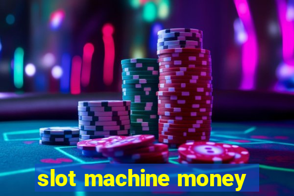 slot machine money