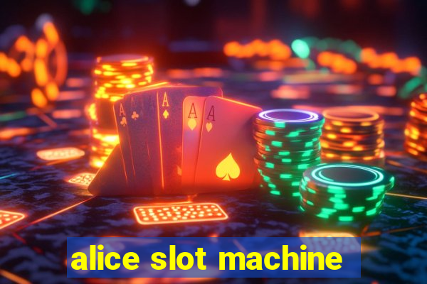 alice slot machine