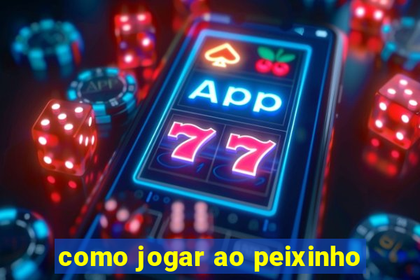 como jogar ao peixinho