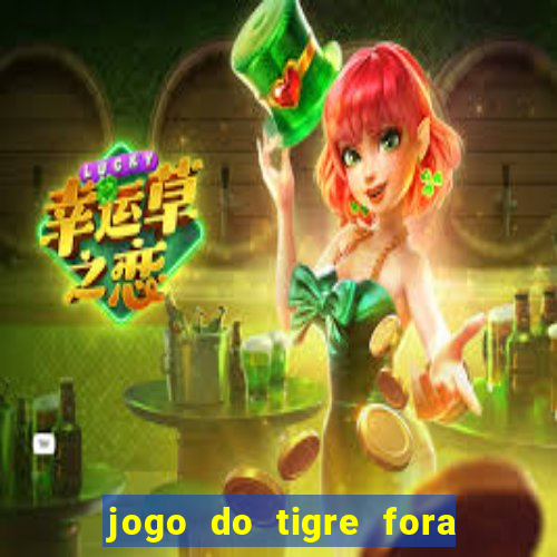 jogo do tigre fora do ar