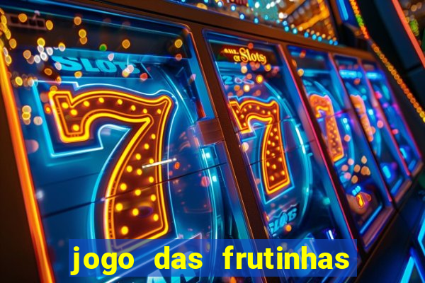 jogo das frutinhas que ganha dinheiro