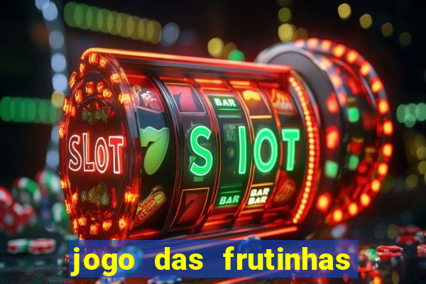 jogo das frutinhas que ganha dinheiro