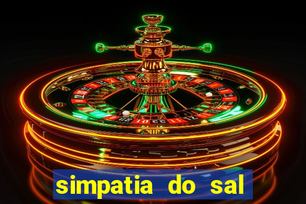 simpatia do sal grosso para afastar rival