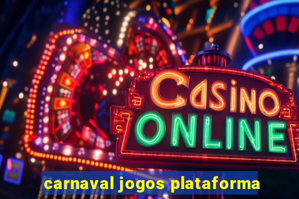 carnaval jogos plataforma