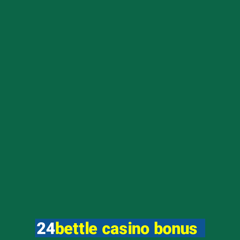 24bettle casino bonus