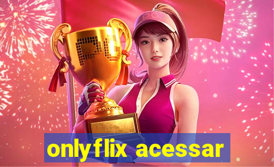 onlyflix acessar