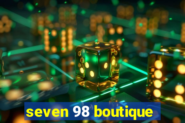 seven 98 boutique