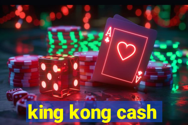 king kong cash