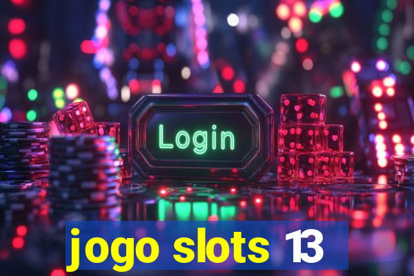 jogo slots 13