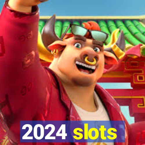 2024 slots