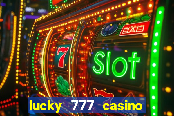 lucky 777 casino real money