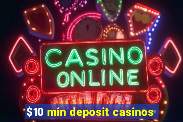 $10 min deposit casinos