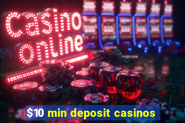 $10 min deposit casinos