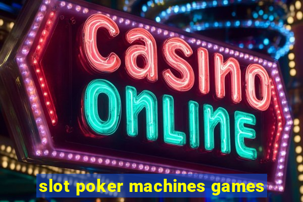 slot poker machines games