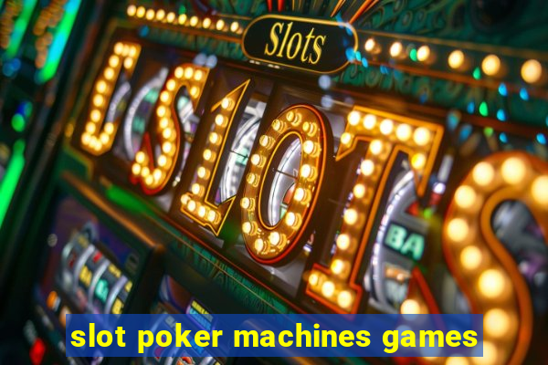 slot poker machines games