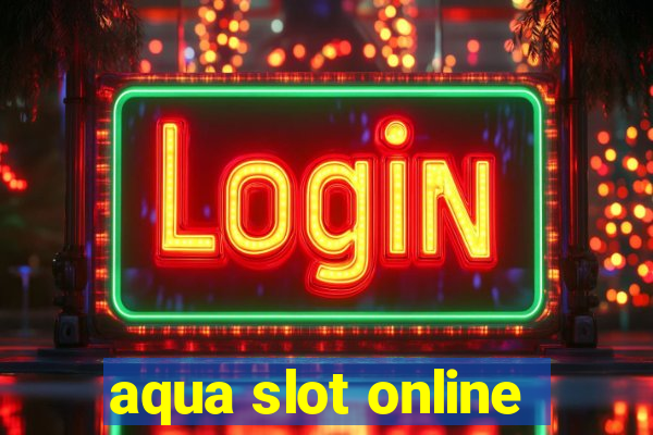 aqua slot online