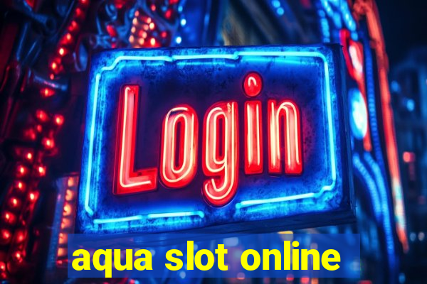 aqua slot online