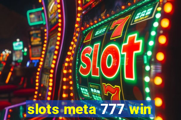 slots meta 777 win