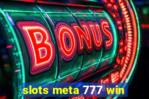 slots meta 777 win