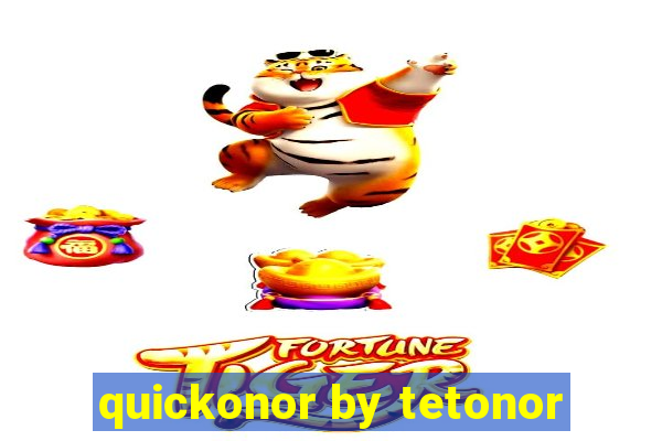 quickonor by tetonor