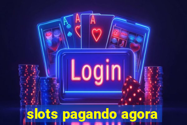 slots pagando agora