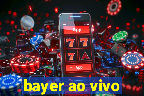 bayer ao vivo