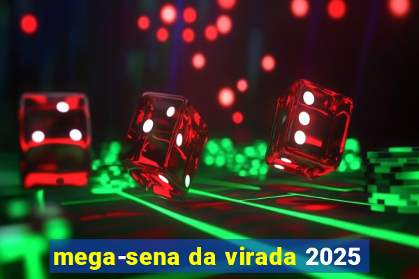 mega-sena da virada 2025