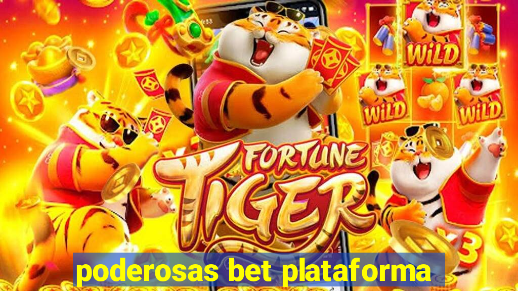 poderosas bet plataforma