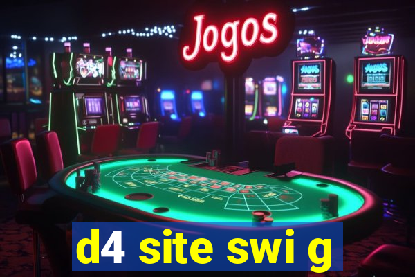 d4 site swi g