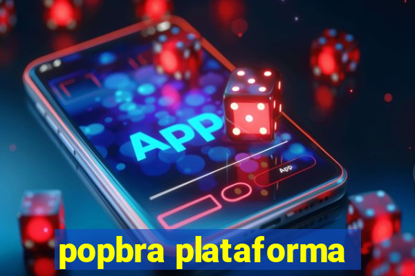 popbra plataforma