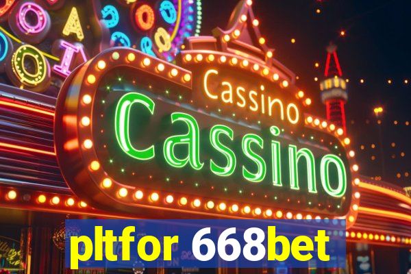 pltfor 668bet