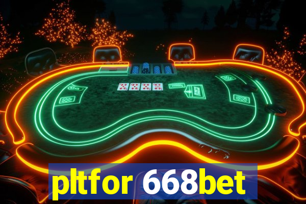 pltfor 668bet