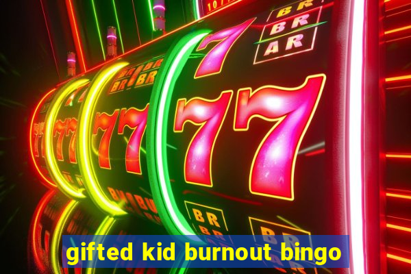 gifted kid burnout bingo