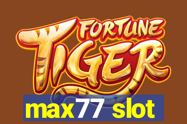 max77 slot