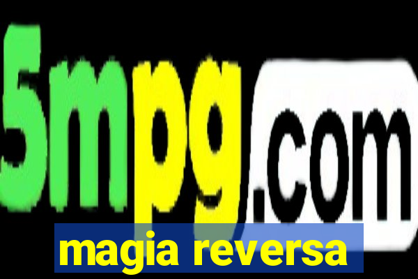 magia reversa