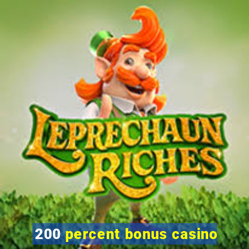 200 percent bonus casino