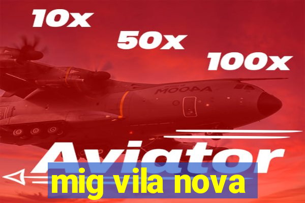 mig vila nova