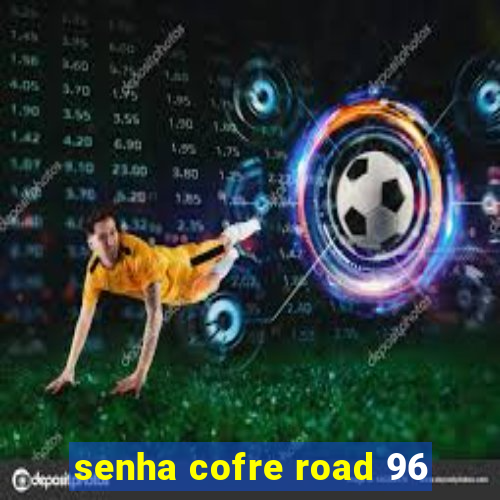 senha cofre road 96