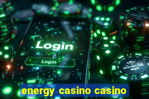 energy casino casino