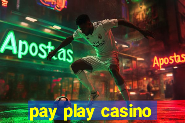 pay play casino