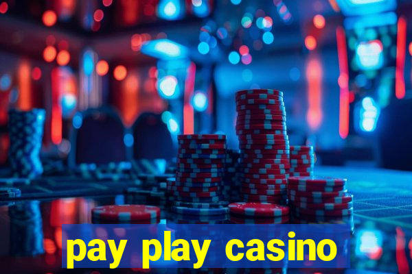 pay play casino