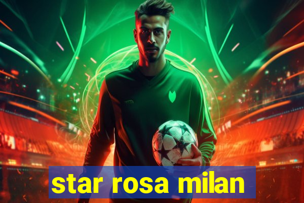 star rosa milan