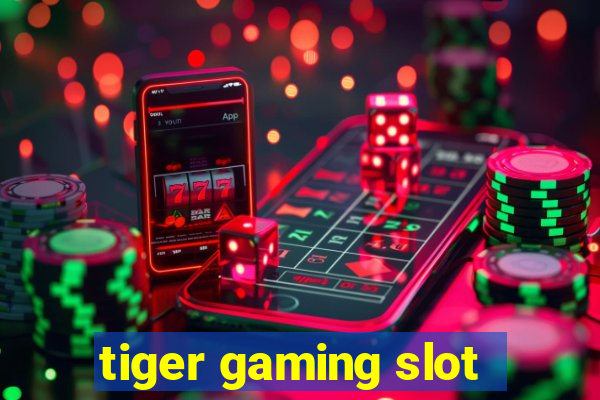 tiger gaming slot